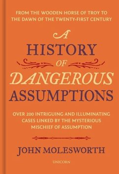 A History of Dangerous Assumptions - Molesworth, John