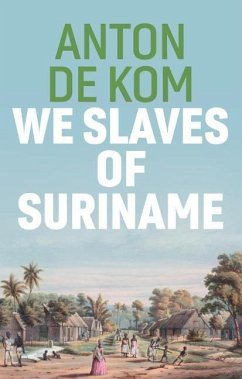 We Slaves of Suriname - de Kom, Anton