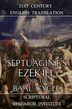 Septuagint's Ezekiel and the Ba'al Cycle - Ben Buzi, Ezekiel; Institute, Scriptural Research