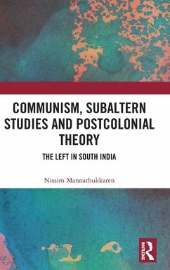 Communism, Subaltern Studies and Postcolonial Theory - Mannathukkaren, Nissim