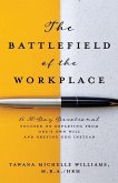 The Battlefield of the Workplace: A 30-Day Devotional Focused on Departing from One's Own Will and Obeying God Instead