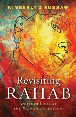 Revisiting Rahab: Another Look at the Woman of Jericho - Russaw, Kimberly D.