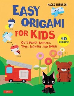 Easy Origami for Kids: Cute Paper Animals, Toys, Flowers and More! (40 Projects) - Ishibashi, Naoko