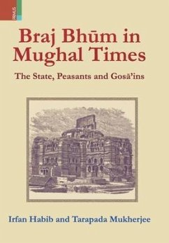 Braj Bhum in Mughal Times - Habib, Irfan; Mukherjee, Tarapada