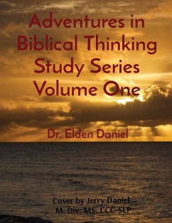 Adventures in Biblical Thinking Study Series Volume One - Daniel, Elden