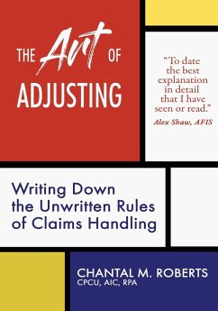 The Art of Adjusting: Writing Down the Unwritten Rules of Claims Handling - Roberts, Chantal M.