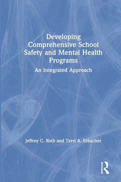 Developing Comprehensive School Safety and Mental Health Programs - Roth, Jeffrey C; Erbacher, Terri A