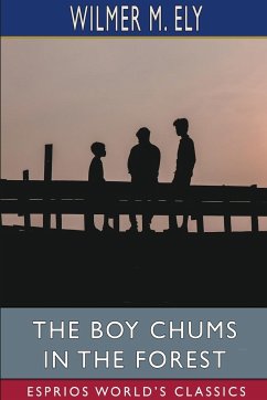The Boy Chums in the Forest (Esprios Classics) - Ely, Wilmer M.
