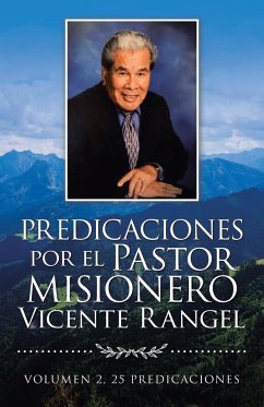 Predicaciones Por El Pastor Misionero Vicente Rangel - Rangel, Vicente