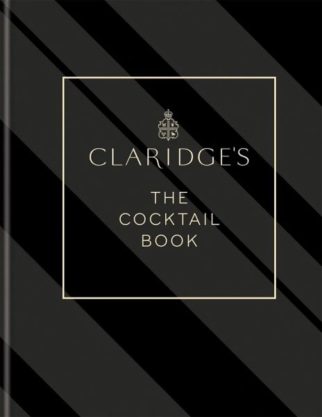 Claridge's - The Cocktail Book Claridge's - The Cocktail Book