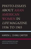 Photo-Essays about Asian American Women in Life Magazine 1936 to 1965