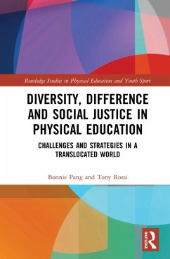 Diversity, Difference and Social Justice in Physical Education - Pang, Bonnie; Rossi, Tony