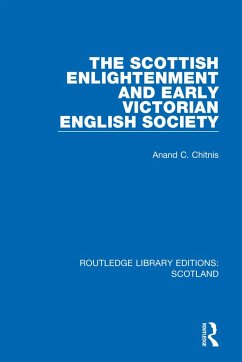 The Scottish Enlightenment and Early Victorian English Society - Chitnis, Anand C