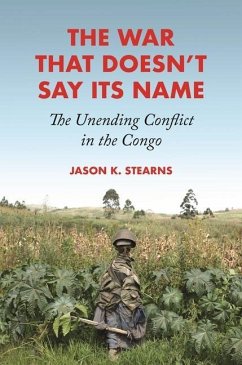 The War That Doesn't Say Its Name - Stearns, Jason K.