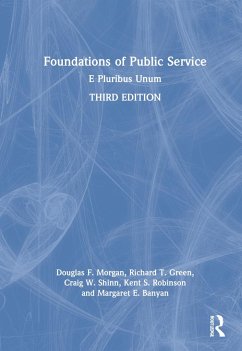 Foundations of Public Service - Morgan, Douglas F; Green, Richard T; Shinn, Craig W