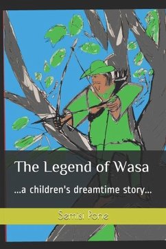 The Legend of Wasa: ...a children's dreamtime story... - Pone, Semisi