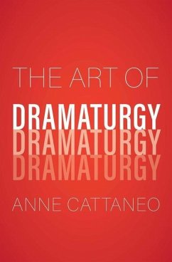 The Art of Dramaturgy - Cattaneo, Anne