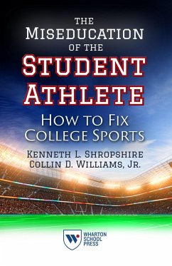 The Miseducation of the Student Athlete - Shropshire, Kenneth L; Williams, Collin D