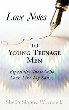 Love Notes to Young Teenage Men: Especially Those Who Look Like My Son... - Slappy-Wormack, Shelia