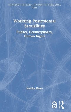 Worlding Postcolonial Sexualities - Batra, Kanika