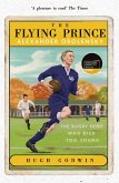 The Flying Prince: Alexander Obolensky: The Rugby Hero Who Died Too Young