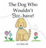 The Dog Who Wouldn't Bee-have!