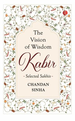 Kabir The Vision Of Wisdom - Chandan Sinha