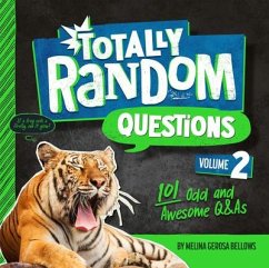 Totally Random Questions Volume 2: 101 Odd and Awesome Q&as - Bellows, Melina