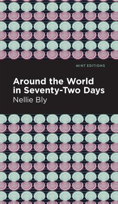 Around the World in Seventy-Two Days - Bly, Nellie
