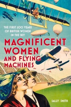 Magnificent Women and Flying Machines - Smith, Sally