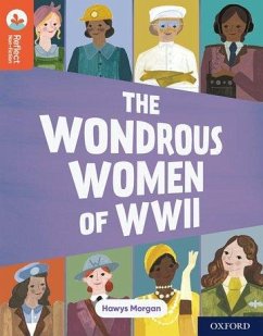 Oxford Reading Tree TreeTops Reflect: Oxford Reading Level 13: The Wondrous Women of WWII - Morgan, Hawys