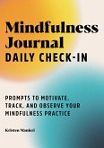 Mindfulness Journal: Daily Check-In: 90 Days of Reflection Space to Track Your Mindfulness Practice