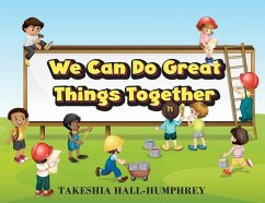 We Can Do Great Things Together - Hall-Humphrey, Takeshia