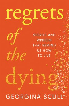 Regrets of the Dying - Scull, Georgina