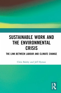 Sustainable Work and the Environmental Crisis - Baldry, Chris; Hyman, Jeff