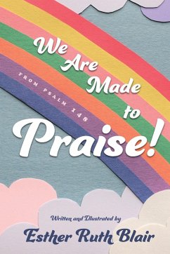 We Are Made to Praise! - Blair, Esther Ruth