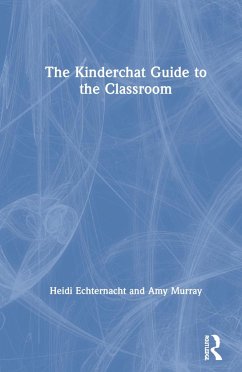 The Kinderchat Guide to the Classroom - Echternacht, Heidi; Murray, Amy