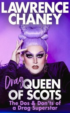 (Drag) Queen of Scots: The DOS and Don'ts of a Drag Superstar - Chaney, Lawrence