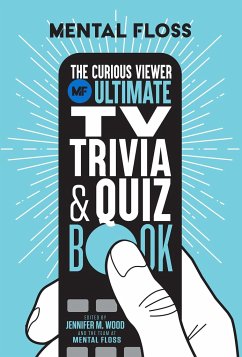 Mental Floss: The Curious Viewer Ultimate TV Trivia & Quiz Book - Floss, Mental; Wood, Jennifer M.