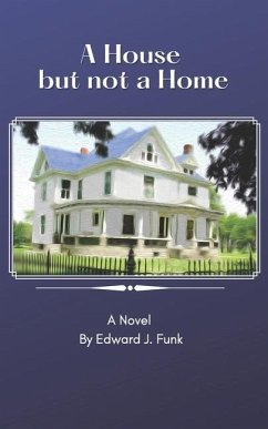 A House But Not a Home - Funk, Edward J.