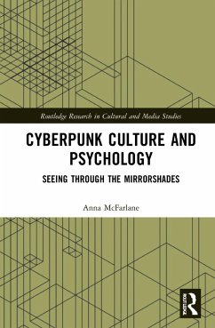 Cyberpunk Culture and Psychology - McFarlane, Anna