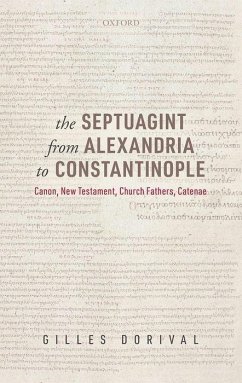 The Septuagint from Alexandria to Constantinople - Dorival, Gilles