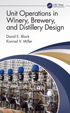 Unit Operations in Winery, Brewery, and Distillery Design - Block, David E.; Miller, Konrad V.