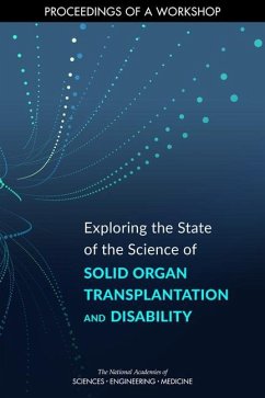 Exploring the State of the Science of Solid Organ Transplantation and Disability - National Academies of Sciences Engineering and Medicine; Health And Medicine Division; Board On Health Care Services