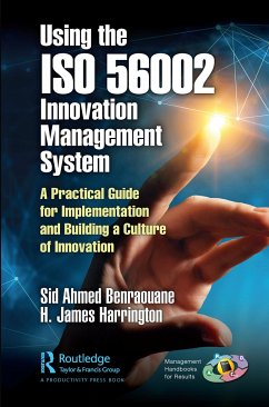 Using the ISO 56002 Innovation Management System - Benraouane, Sid; Harrington, H. James