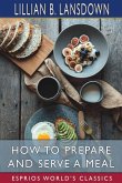 How to Prepare and Serve a Meal (Esprios Classics)