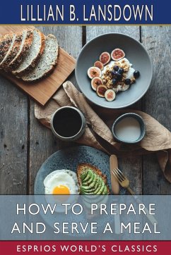 How to Prepare and Serve a Meal (Esprios Classics) - Lansdown, Lillian B.