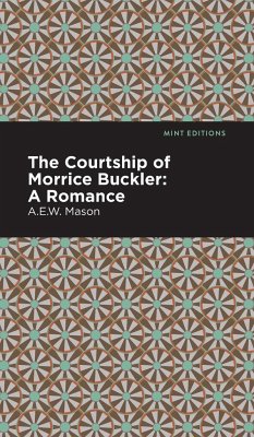 The Courtship of Morrice Buckler - Mason, A. E. W.