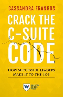 Crack the C-Suite Code: How Successful Leaders Make It to the Top - Frangos, Cassandra