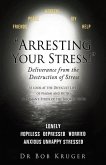 &quote;Arresting Your Stress!&quote; Deliverance from the Destruction of Stress: (A look at the Difficult Lives of Naomi and Ruth) A Layman's Study of the Book of